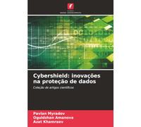 Cybershield: inovações na proteção de dados: Coleção de artigos científicos