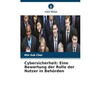 Cybersicherheit: Eine Bewertung der Rolle der Nutzer in Behörden