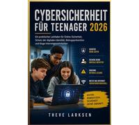 Cybersicherheit für Teenager 2026: Ein praktischer Leitfaden für Online-Sicherheit, Schutz der digitalen Identität, Betrugsprävention und kluge Internetgewohnheiten