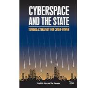Cyberspace and the State: Towards a Strategy for Cyberpower (Adelphi series)