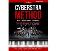 CYBERSTRA METHOD: ELECTRONIC PIANO ENSEMBLE CYBER-ORCHESTRA METHOD FOR THE MAINSTREAM CLASSROOM