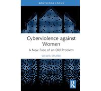 Cyberviolence against Women: A New Face of an Old Problem (Routledge Frontiers of Criminal Justice)