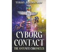 Cyborg Contact: 4 (The Antunite Chronicles)