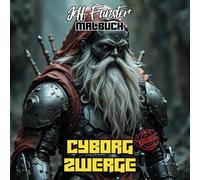 CYBORG ZWERGE: 50 epische Motive zum Ausmalen - Malbuch für Jugendliche & Erwachsene mit futuristischen Zwergen, biomechanischen Rüstungen & Cyberpunk-Fantasy-Designs