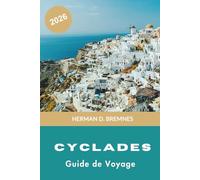 Cyclades Guide de voyage 2026: Découvrez des villages blanchis à la chaux, des plages égéennes, des voyages d'îles en îles, de la cuisine locale et des conseils pratiques pour votre aventure en Grèce