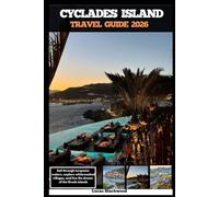 CYCLADES ISLAND TRAVEL GUIDE 2026: Sail through turquoise waters, explore whitewashed villages, and live the dream of the Greek islands (DESTINATION GUIDE TO GLOBAL TRAVELER)