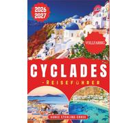 CYCLADES -REISEFÜHRER 2026-2027 (VOLLFARBIG): Entdecke Santorin, Mykonos, Naxos und die versteckten Strände der Ägäis (Vollfarbige Reiseführer 2027)
