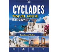 CYCLADES TRAVEL GUIDE 2026-2027: A Journey Through Blue Seas, White Villages and Ancient Wonders