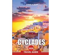CYCLADES Travel Guide 2026: Explore Santorini, Mykonos, Naxos, Paros, and the Most Beautiful Greek Islands