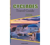 CYCLADES Travel Guide 2026: Explore Santorini Sunsets, Mykonos Life, Paros Beaches and Island Routes