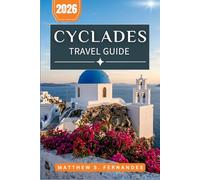 Cyclades Travel Guide 2026: Island-Hopping Routes, Whitewashed Villages, Local Cuisine & Practical Tips for Every Budget