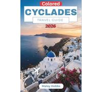 Cyclades Travel Guide 2026: Island-Hopping Routes, Whitewashed Villages, Volcanic Shores, and the Aegean Experiences Worth Planning Around