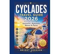 CYCLADES TRAVEL GUIDE 2026: The Ultimate Greek Islands Travel Guide to Santorini, Mykonos, Naxos & Paros - Itineraries, Where to Stay, Beaches, Budget Tips & Hidden Gems