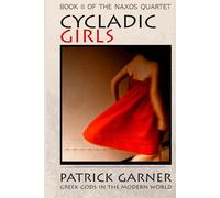 Cycladic Girls: Celebrities, Deities, Love and Power - Greek Gods in the Modern World (The Naxos Quartet)