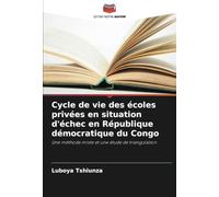 Cycle de vie des écoles privées en situation d'échec en République démocratique du Congo: Une méthode mixte et une étude de triangulation