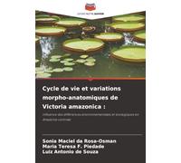 Cycle de vie et variations morpho-anatomiques de Victoria amazonica :: Influence des différences environnementales et écologiques en Amazonie centrale
