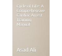 Cycle of Life: A Comprehensive Cardiac Arrest Training Manual