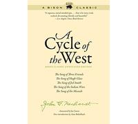 Cycle of the West, Bison Classic Annotated Edition: The Song of Three Friends, the Song of Hugh Glass, the Song of Jed Smith, the Song of the Indian W (Bison Classic Editions)