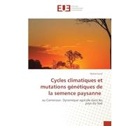 Cycles climatiques et mutations génétiques de la semence paysanne: au Cameroun. Dynamique agricole dans les pays du Sud