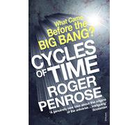 Cycles of Time: An Extraordinary New View of the Universe