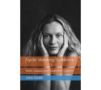 Cyclic Vomiting Syndrome: Tests, Causes and Treatment Options