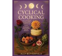 Cyclical Cooking: Recipes to support the phases of the menstrual cycle/Recetas para apoyar las fases del ciclo menstrual
