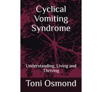 Cyclical Vomiting Syndrome: Understanding, Living and Thriving