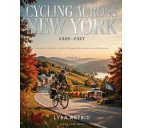 CYCLING ACROSS NEW YORK 2026-2027: Iconic Routes, Scenic Trails, Local Eats & Unforgettable Bike Adventures Across the Empire State