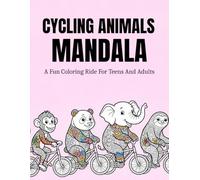 Cycling Animals Mandala: A Playful Coloring Adventure Filled With Joyful Cycling Scenes, Intricate Relaxing Designs, And Creative Pages For Teens And ... (The World of Animals: Cozy Mandala Series)