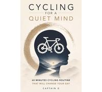 Cycling for a Quiet Mind: 60 Minutes Cycling Routine That Will Change Your Day