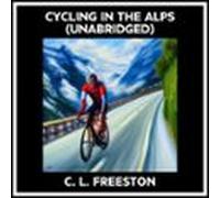 Cycling In The Alps (Unabridged)