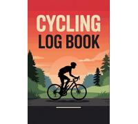 Cycling Log Book: An Organized Tracker for Mileage, Terrain Conditions, Gear Notes, and Daily Progress