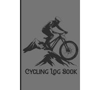 Cycling Log Book: Biking Trip Journal 6"x9" 120 Pages - For Bike Riding Lovers And Cycling Enthusiasts