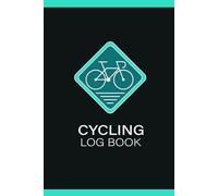Cycling Log Book: Notebook Journal for Cyclists - Track Distance, Routes & Progress, Mileage (120 Pages)