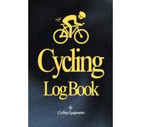 Cycling Log Book - Track Rides, Distance, Speed & Performance | 186 Pages Cycling Journal for Road, MTB & Indoor Cyclists | Bike Ride Tracker & Training Planner by Cycling Equipments