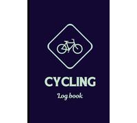 Cycling Log Book: Track Your Rides, Progress, and Performance, Size 6x9 inch ( 120 Pages )