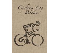 Cycling Log Book: Training Journal and Ride Tracker for Road Cyclists, Mountain Bikers, and Fitness Enthusiasts