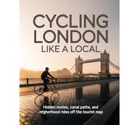 CYCLING LONDON LIKE A LOCAL: HIDDEN ROUTES, CANAL PATHS, AND NEIGHBORHOOD RIDES OFF THE TOURIST MAP