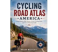 Cycling Road Atlas America: Long Distance Bike Routes, Scenic Cycling Paths and Travel Planning Guide