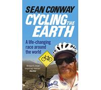 Cycling the Earth: A Life-changing Race Around the World [Idioma Inglés]
