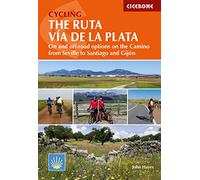 Cycling the Ruta Via de la Plata: On and off-road options on the Camino from Seville to Santiago and Gijon (Cicerone Cycling Guides)
