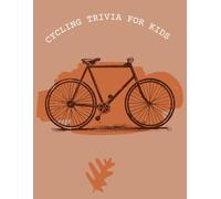 Cycling Trivia for Kids: A Cycling and Bike Fact Book