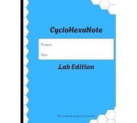 CycloHexaNote: Lab Edition: The Ultimate Preorganized Lab Notebook