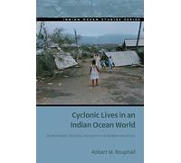 Cyclonic Lives in an Indian Ocean World: Environment, Disaster, and Identity in Modern Mauritius (Indian Ocean Studies Series)