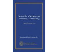 Cyclopedia of architecture, carpentry, and building (v.02): a general reference work
