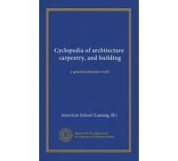 Cyclopedia of architecture, carpentry, and building (v.06): a general reference work