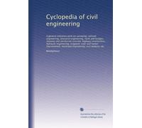 Cyclopedia of civil engineering: A general reference...: Volume 5