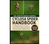 CYCLOSA SPIDER HANDBOOK: Everything You Need to Know About Orb-Weaver Observation - enclosure and anchor points, web-building behavior, small-prey feeding, humidity and more