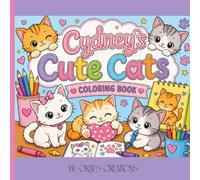 Cydney's Cute Cats Coloring Book: Enter a world of adorable kittens, playful paws, and heartwarming fun! Designed for cat lovers of all ages!