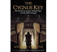 Cygnus Key: The Denisovan Legacy, Göbekli Tepe, and the Birth of Egypt